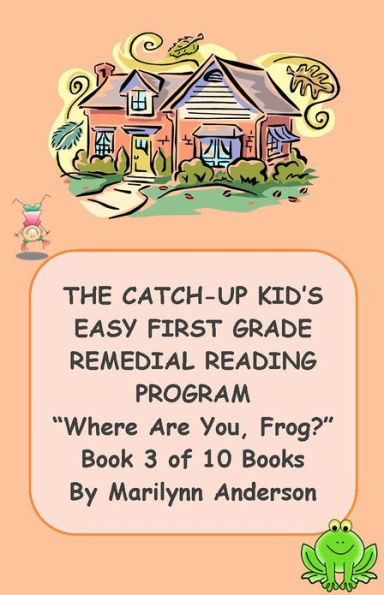 THE CATCH-UP KID'S EASY FIRST GRADE REMEDIAL READING PROGRAM ~~ 