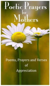 Title: Poetic Prayers for Mothers, Author: Rosewood Publishers