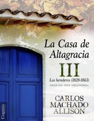 Title: La Casa de Altagracia III, Author: Carlos Machado Allison