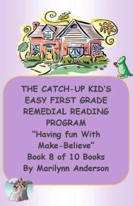 Title: THE CATCH-UP KID'S EASY FIRST GRADE REMEDIAL READING PROGRAM ~~ 