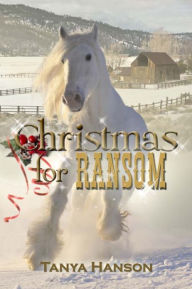 Title: Christmas for Ransom, Author: Tanya Hanson