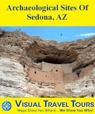 Title: ARCHEOLOGICAL SITES OF SEDONA AZ - A Self-guided Pictorial Driving/Walking Tour, Author: Brad Olsen