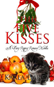 Title: The Five Kisses (A Regency for Jane Austen and Downton Abbey Fans), Author: Karla Darcy