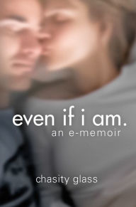 Title: even if i am., Author: Chasity Glass