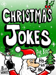 Title: Christmas Jokes for Kids, Author: Riley Weber