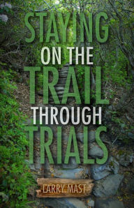 Title: Staying on the Trail Through Trials, Author: Brian Mast