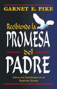 Title: Recibiendo la Promesa del Padre, Author: Garnet Pike