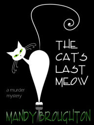 Title: The Cat's Last Meow, Author: Mandy Broughton