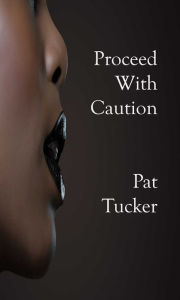 Title: Proceed With Caution, Author: Pat Tucker