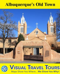 Title: ALBUQUERQUE'S OLD TOWN - A Self-guided Pictorial Walking Tour, Author: Robyn Harrison