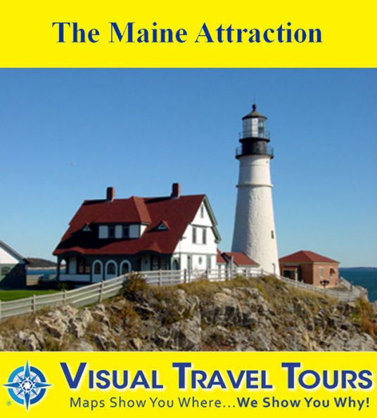 THE MAINE ATTRACTION - A Self-guided Pictorial Driving / Walking Tour