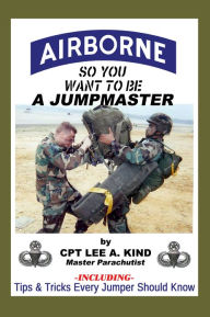 Title: Airborne: So You Want to be a Jumpmaster, Author: Lee Kind