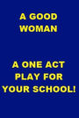 A Good Woman - One Act Farce