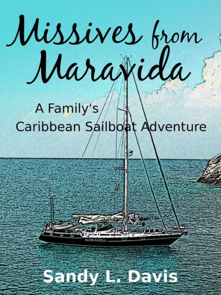 Missives from Maravida: A Family's Caribbean Sailboat Adventure