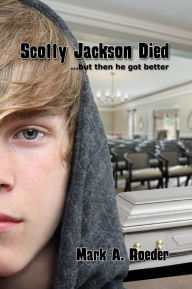 Title: Scotty Jackson Died... But Then He Got Better, Author: Mark Roeder