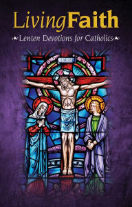 Title: Living Faith - Lenten Devotions for Catholics, Author: Mark Neilsen