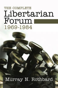 Title: The Complete Libertarian Forum, Author: Murray N. Rothbard
