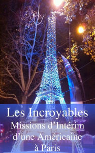 Title: Les incroyables missions d’interim d’une Americaine a Paris, Author: Laure Goldbright