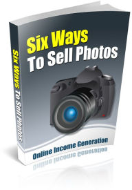 Title: Six Ways To Sell Photos: Discover Ways To Make Money From Home! (Brand New) AAA+++, Author: Bdp