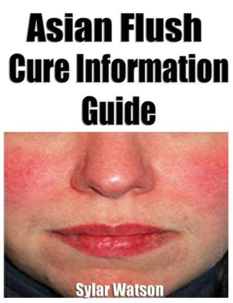 Asian Flush Cure Information Guide