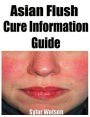Asian Flush Cure Information Guide
