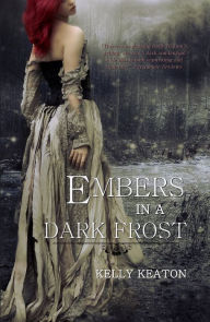 Title: Embers in a Dark Frost, Author: Kelly Keaton