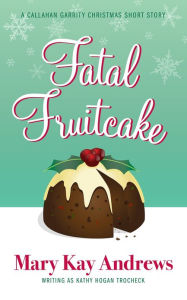 Title: Fatal Fruitcake: A Christmas Short Story, Author: Mary Kay Andrews
