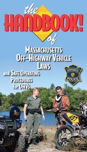 Title: The Handbook of Massachusetts Off-Highway Vehicle Laws, Author: offroad-ed.com
