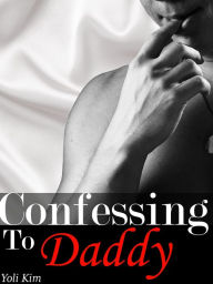 Title: Confessing to Daddy., Author: Yoli Kim