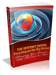 Title: The Internet Empire Focusing on the Big Picture, Author: Alan Smith