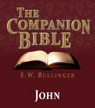 Title: The Companion Bible - The Book of John, Author: E.W. Bullinger