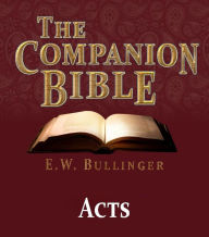 Title: The Companion Bible - The Book of Acts, Author: E.W. Bullinger
