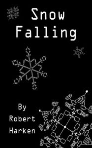 Title: Snow Falling, Author: Robert Harken