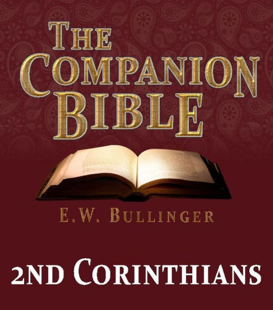 The Companion Bible - The Book of 2nd Corinthians by E.W. Bullinger ...