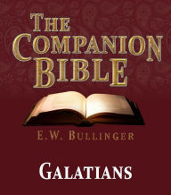 Title: The Companion Bible - The Book of Galatians, Author: E.W. Bullinger