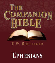 Title: The Companion Bible - The Book of Ephesians, Author: E.W. Bullinger