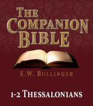 Title: The Companion Bible - The Book of 1st & 2nd Thessalonians, Author: E.W. Bullinger