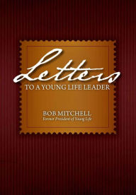 Title: Letters to a Young Life Leader, Author: Robert Mitchell