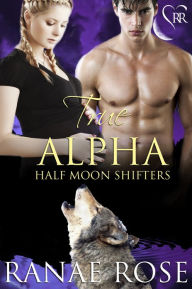 Title: True Alpha, Author: Ranae Rose
