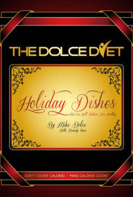 Title: The Dolce Diet: HOLIDAY DISHES, Author: Mike Dolce