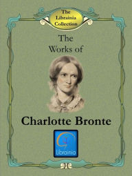 Title: Works of Charlotte Bronte, Author: Charlotte Bronte