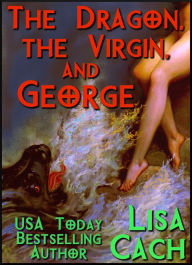 Title: The Dragon, the Virgin, and George, Author: Lisa Cach