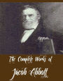 The Complete Works of Jacob Abbott (51 Complete Works of Jacob Abbott Including Alexander the Great, Cleopatra, Genghis Khan, Hannibal, Xerxes, Nero, Queen Elizabeth, Pyrrhus, Darius the Great, Cyrus the Great, Charles I And More)