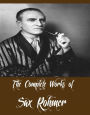 The Complete Works of Sax Rohmer (16 Complete Works of Sax Rohmer Including Bat Wing, The Insidious Dr. Fu Manchu, The Yellow Claw, The Return of Dr. Fu-Manchu, Brood of the Witch-Queen, The Devil Doctor, The Green Eyes of Bâst And More)