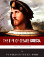 The Life of Cesare Borgia