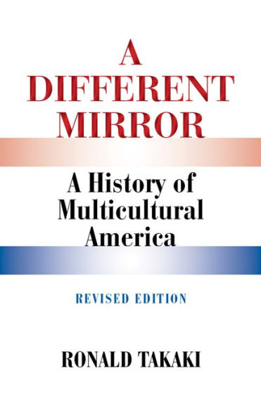 A Different Mirror: A History of Multicultural America (Revised Edition)