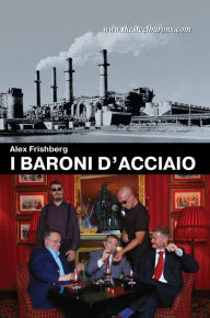 Title: I baroni dacciaio, Author: Alex Frishberg