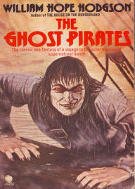 Title: The Ghost Pirates: A Nautical, Ghost Stories, Pirate Tales Classic By William Hope Hodgson! AAA+++, Author: WILLIAM HOPE HODGSON