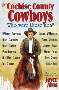 Title: The Cochise County Cowboys - Who Were These Men?, Author: Joyce Aros