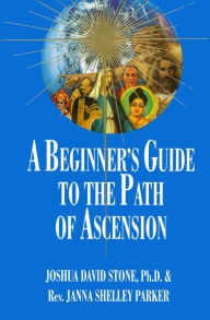 Title: A Beginner's Guide to the Path of Ascension, Author: Joshua David Stone